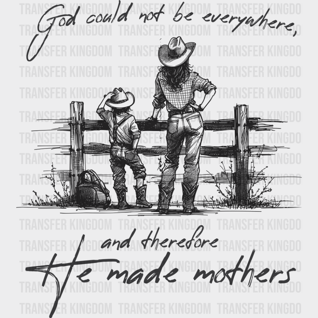 God Could Not Be Everywhere And Therefore He Made Mothers - Christianity DTF Transfer Adult Unisex - S & M (10’’)