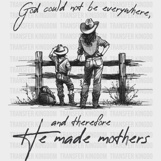 God Could Not Be Everywhere And Therefore He Made Mothers - Christianity DTF Transfer Adult Unisex - S & M (10’’)