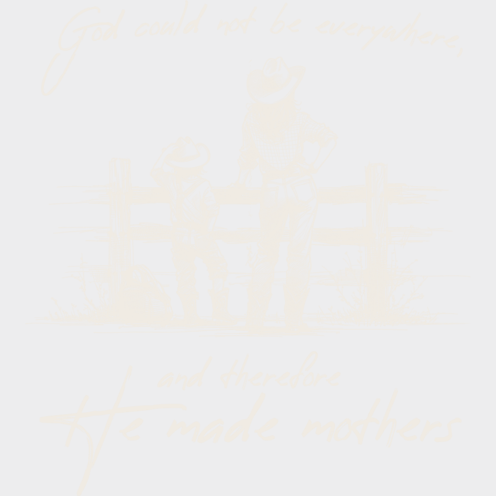 God Could Not Be Everywhere And Therefore He Made Mothers - Christianity DTF Transfer Adult Unisex - S & M (10’’)