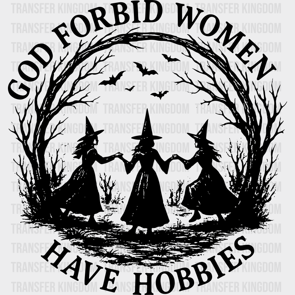 God Forbid Women Have Hobbies Halloween DTF Transfer Adult Unisex S & M (10’’) / Dark Color Design (See Imaging)