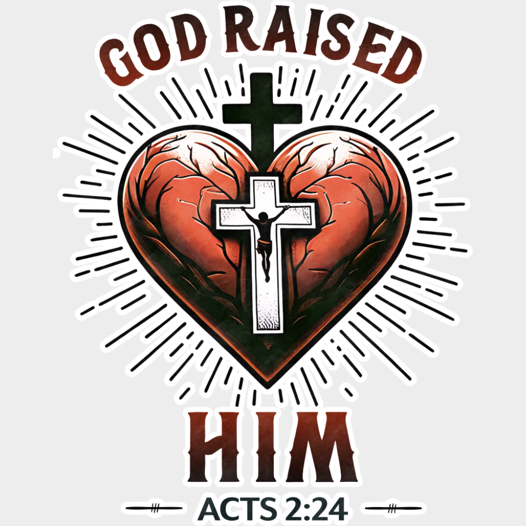 God Raised Him Acts 2:24 - Christianity DTF Transfer Adult Unisex - S & M (10’’) / Light Color Design (See Imaging)