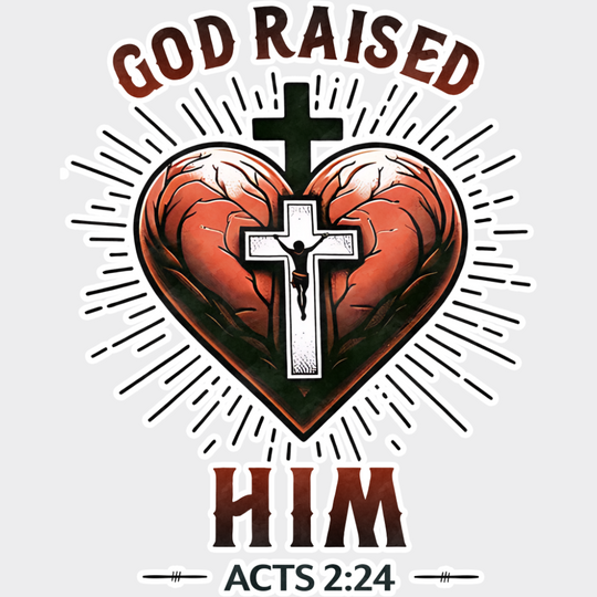 God Raised Him Acts 2:24 - Christianity DTF Transfer Adult Unisex - S & M (10’’) / Light Color Design (See Imaging)