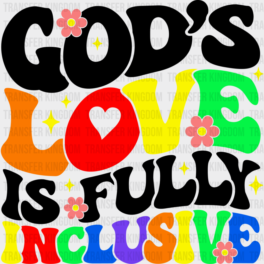 God’s Love Is Fully Inclusive - Lgbtq + Dtf Transfer Unisex S & M (10’’) / Dark Color Design