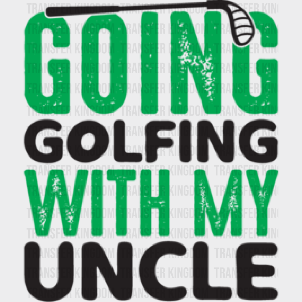 Going Golfing With My Uncle - Golf Dtf Heat Transfer Unisex S & M (10’’) / Dark Color Design