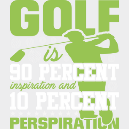 Golf Is 90 Percent Inspiration And 10 Perspiration - Dtf Heat Transfer Unisex S & M (10’’) /