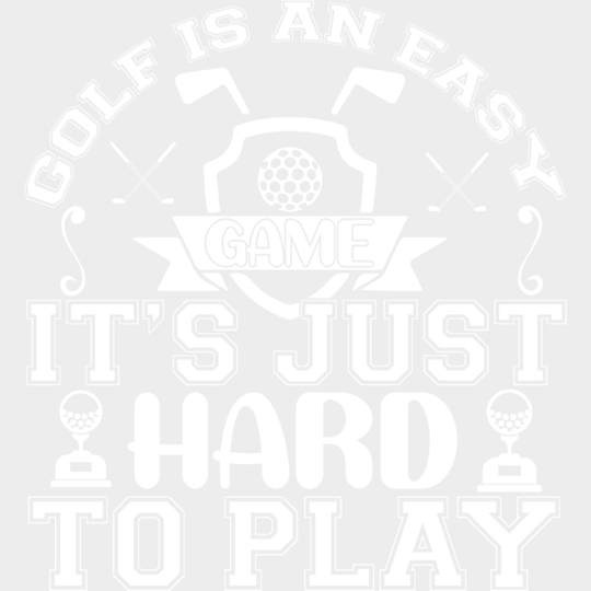 Golf Is An Easy Game - Dtf Heat Transfer Unisex S & M (10’’) / Light Color Design (See Imaging)