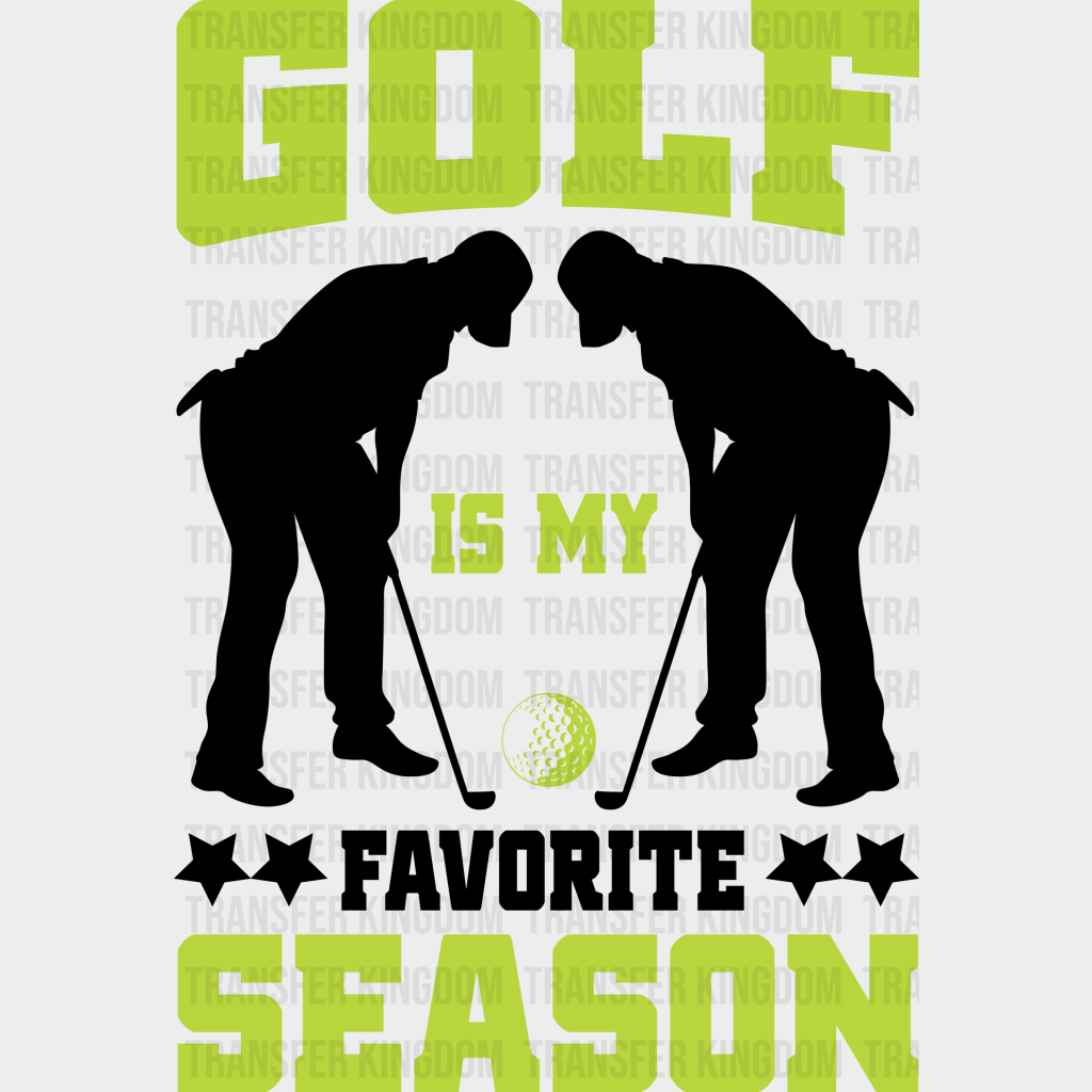 Golf Is My Favorite Season - Dtf Heat Transfer Unisex S & M (10’’) / Dark Color Design (See Imaging)