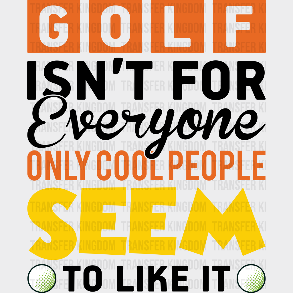 Golf Isn’t For Everyone - Dtf Heat Transfer