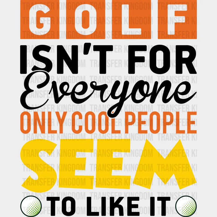 Golf Isn't For Everyone - Golf DTF Heat Transfer