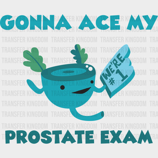 Gonna Ace My Prostate Exam - Prostate Cancer DTF Transfers