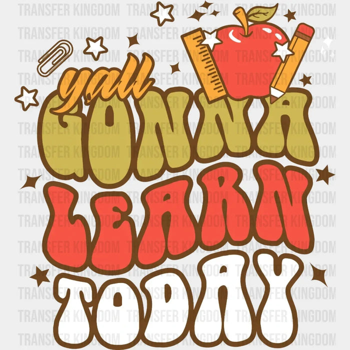 Gonna Learn Today DTF Transfer