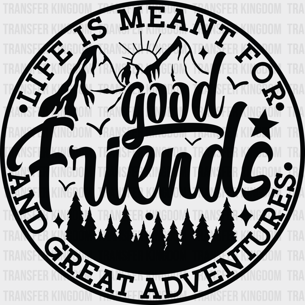 Good Friends And Great Adventures - Best Dtf Transfer Unisex S & M (10’’) / Dark Color Design