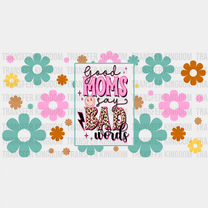 Good Moms Say Bad UV DTF Transfer Cup Wrap UV DTF Sticker
