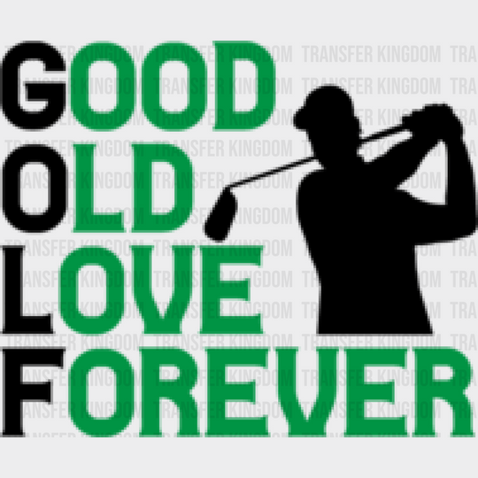 Good Old Love Forever - Golf Dtf Heat Transfer Unisex S & M (10’’) / Dark Color Design (See Imaging)