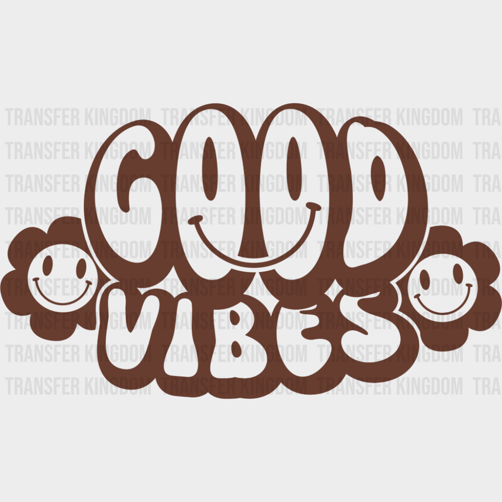 Good Vibes Brown And White Design - Good Vibes DTF Transfer Adult Unisex - S & M (10’’) / Dark Color Design (See
