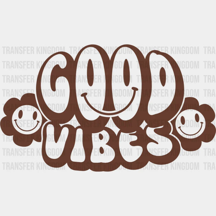 Good Vibes Brown And White Design - Good Vibes DTF Transfer
