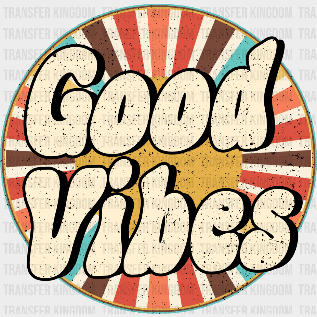 Good Vibes Circular Design - Good Vibes DTF Transfer
