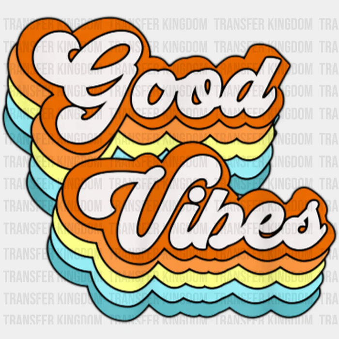 Good Vibes Colorful Design - Good Vibes DTF Transfer