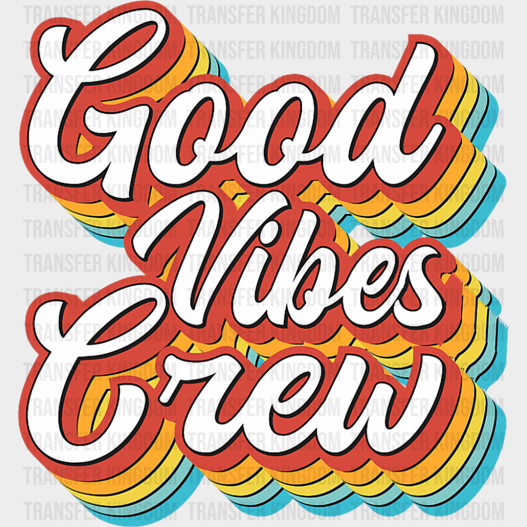 Good Vibes Crew - Good Vibes DTF Transfer
