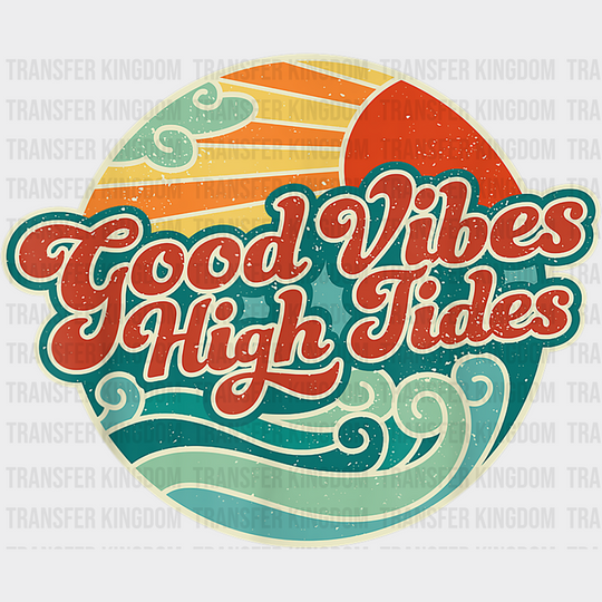 Good Vibes High Tides Circular Design - Dtf Transfer