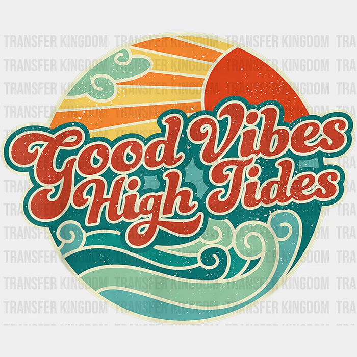 Good Vibes High Tides Circular Design - Good Vibes DTF Transfer