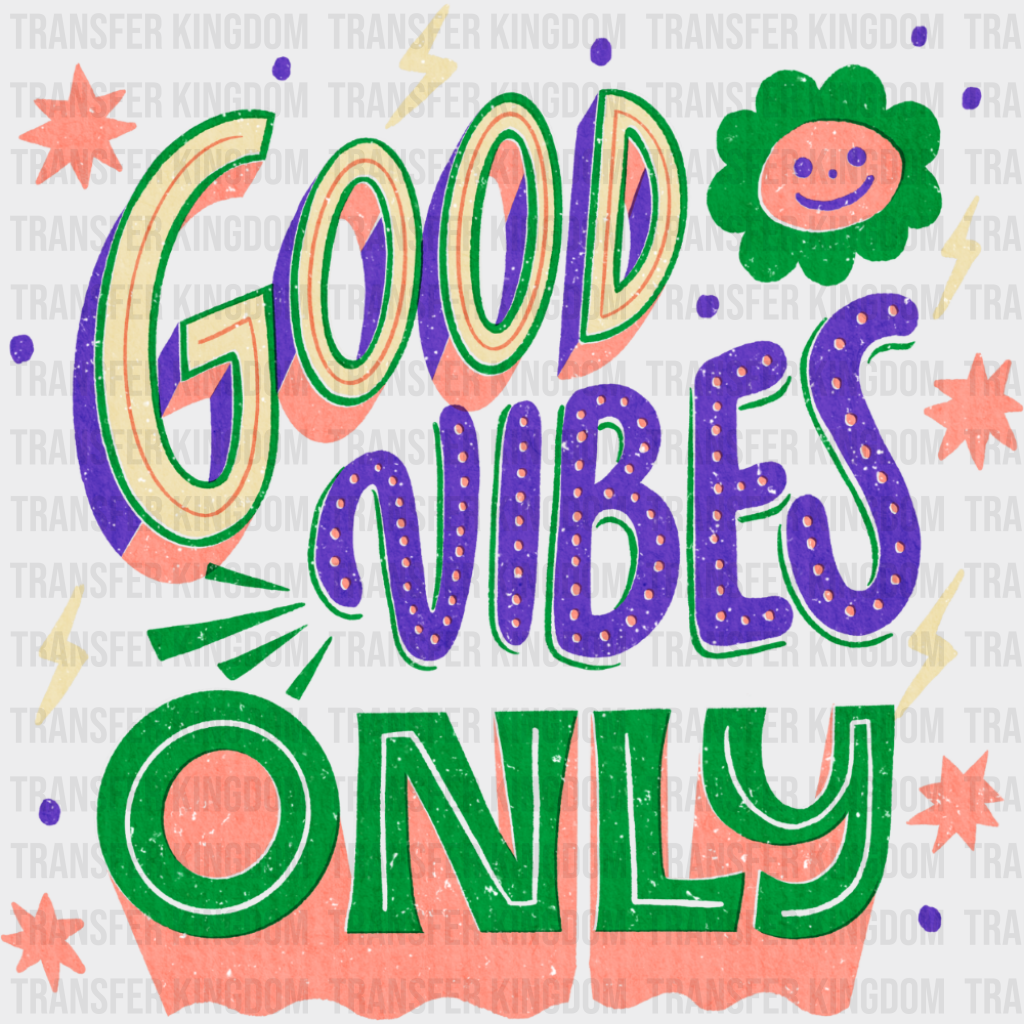 Good Vibes Only - Good Vibes DTF Transfer