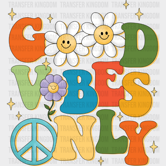 Good Vibes Only Flower Hippie Design - Dtf Transfer