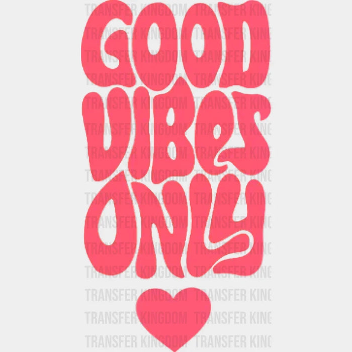 Good Vibes Only Funky Heart - Trendy - Retro - Preppy VSCO Design - DTF heat transfer