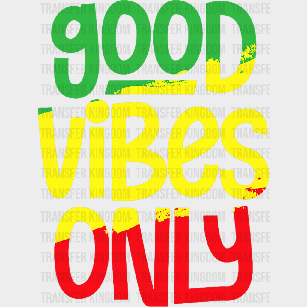 Good Vibes Only Green Yellow Red - Good Vibes DTF Transfer