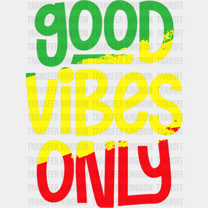 Good Vibes Only Green Yellow Red - Good Vibes DTF Transfer