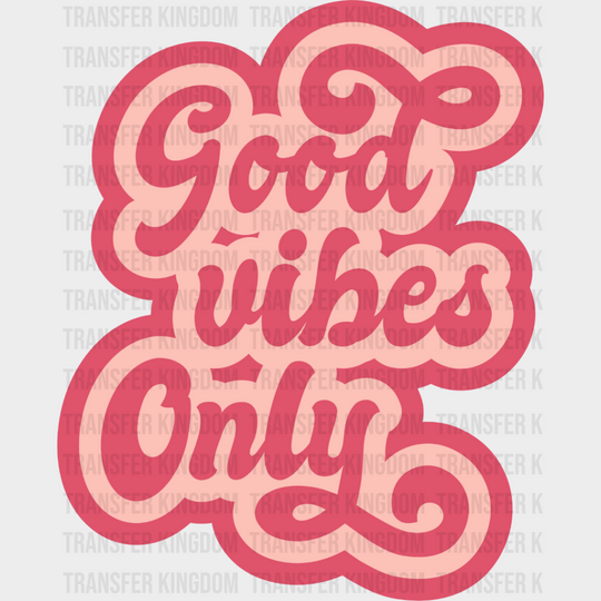 Good Vibes Only Pink Design - Dtf Transfer