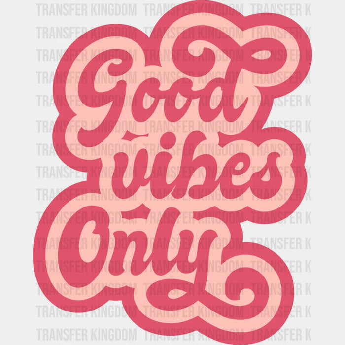 Good Vibes Only Pink Design - Good Vibes DTF Transfer