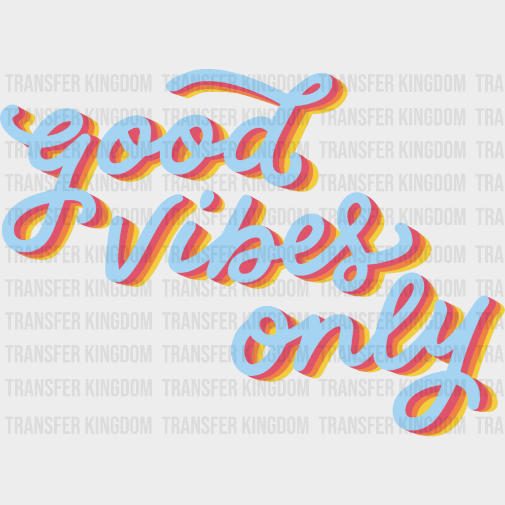 Good Vibes Only Retro Cursive Design - Good Vibes DTF Transfer