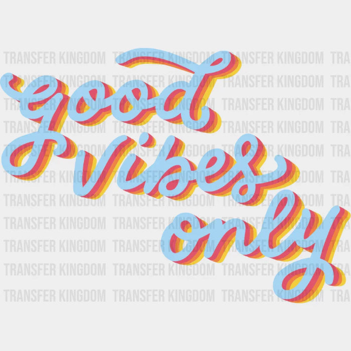 Good Vibes Only Retro Cursive Design - Good Vibes DTF Transfer