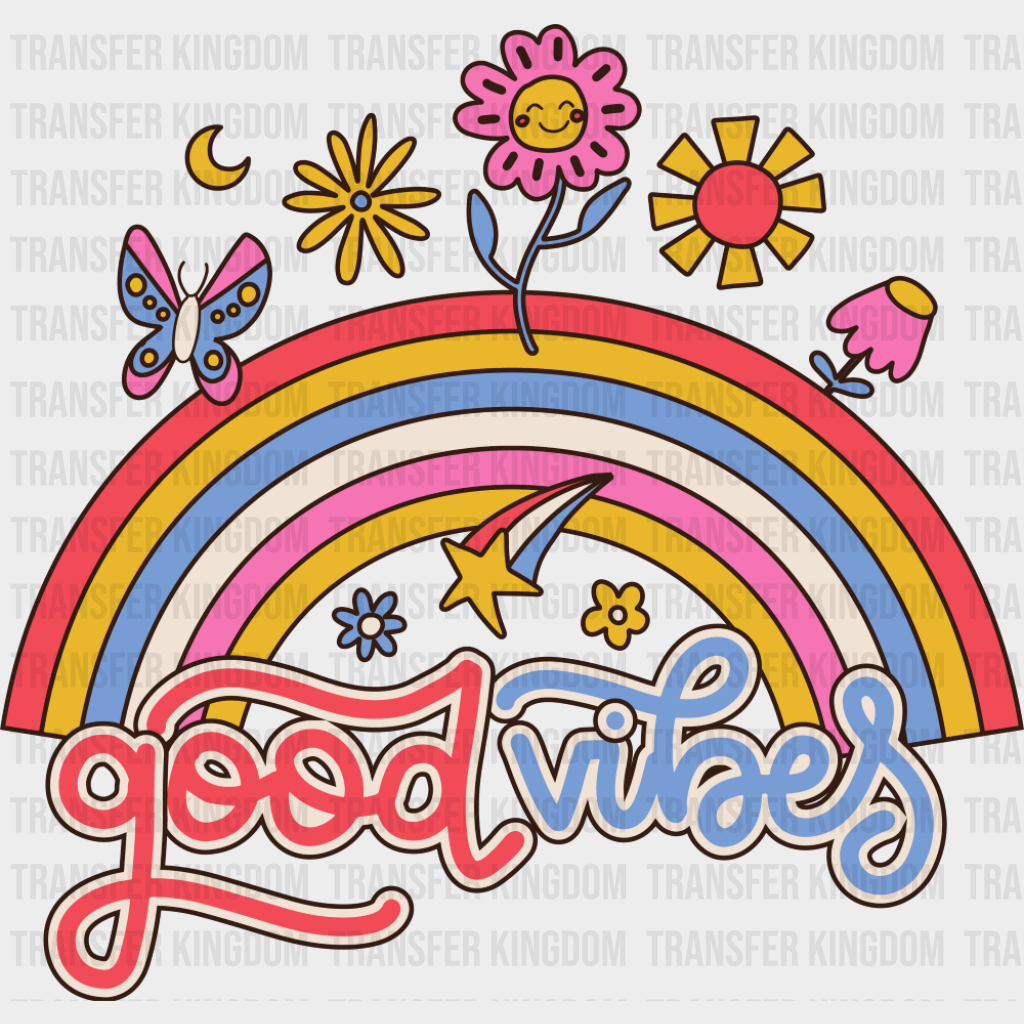 Good Vibes Rainbow Flowers Butterflies - Good Vibes DTF Transfer