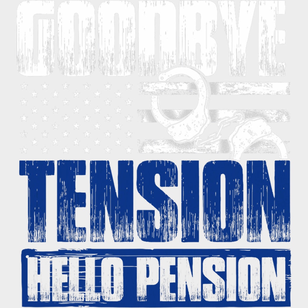Goodbye Tension Hello Pension - Police DTF Transfers transfer-kingdom Light Color Design (See Imaging)