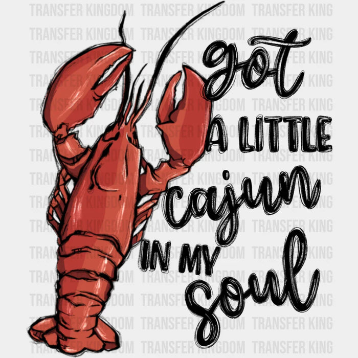 Got A Little Cajun In My Soul - Crawfish DTF Transfer