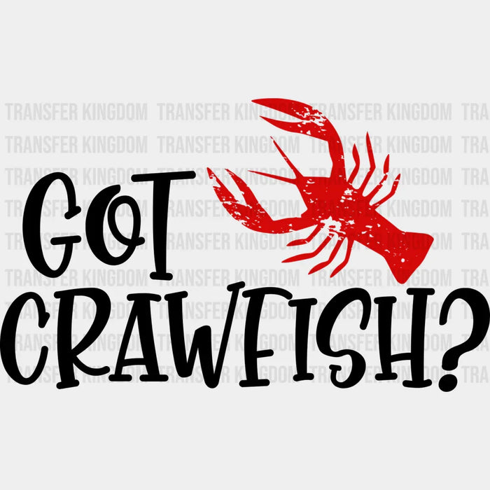 Got Crawfish Design - Crawfish Iron On DTF Transfer