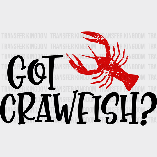 Got Crawfish Design - Iron On Dtf Transfer Unisex S & M (10’’) / Dark Color See Imaging