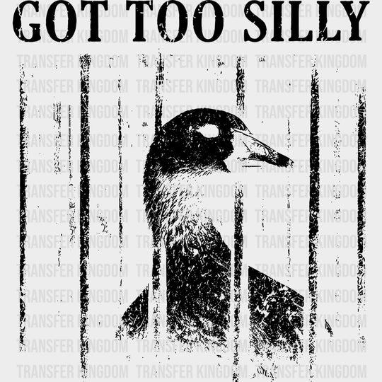 Got Too Silly - Funny DTF Transfers - Adult Unisex - S & M (10’’) / Dark Color Design (See Imaging)