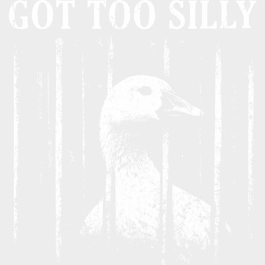 Got Too Silly - Funny DTF Transfers - Adult Unisex - S & M (10’’) / Light Color Design (See Imaging)