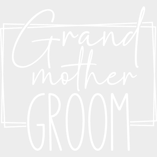 Grand Mother Groom - Wedding Crew DTF Transfers transfer-kingdom Light Color Design (See Imaging)