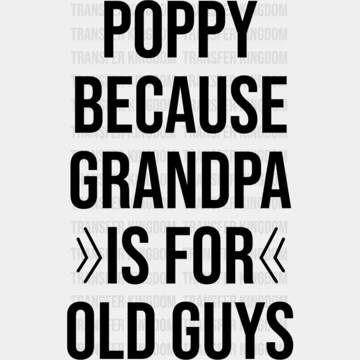 Grandpa Is For Old Guys - Grandpa DTF Heat Transfer