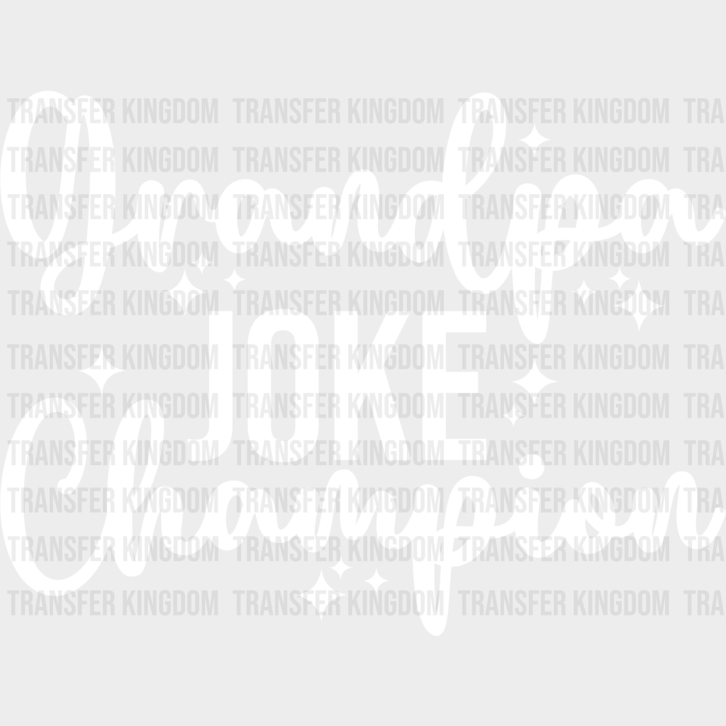 Grandpa Joke Champion - Dtf Heat Transfer Unisex S & M (10’’) / Light Color Design See Imaging