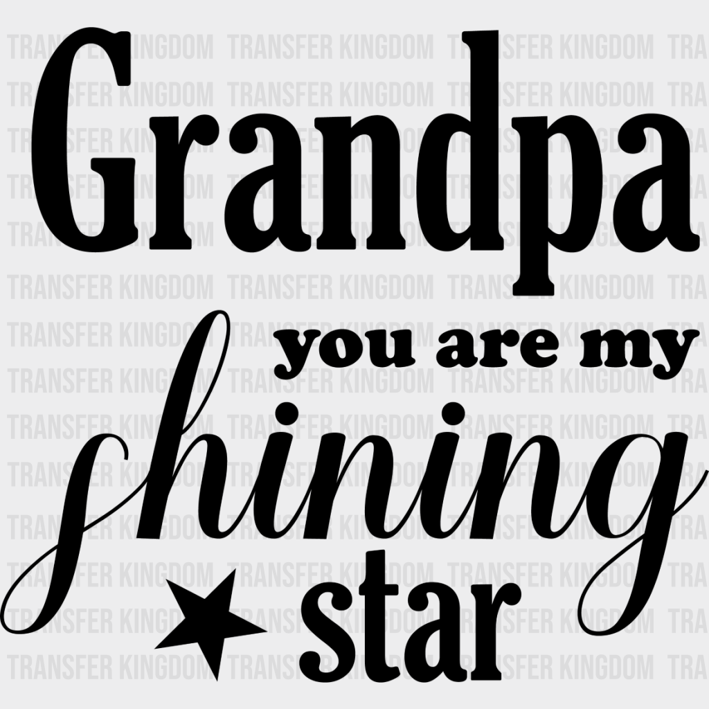 Grandpa My Shining Star - Dtf Heat Transfer Unisex S & M (10’’) / Dark Color Design See Imaging