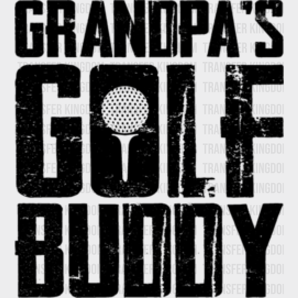 Grandpa’s Golf Buddy - Dtf Heat Transfer Unisex S & M (10’’) / Dark Color Design (See Imaging)