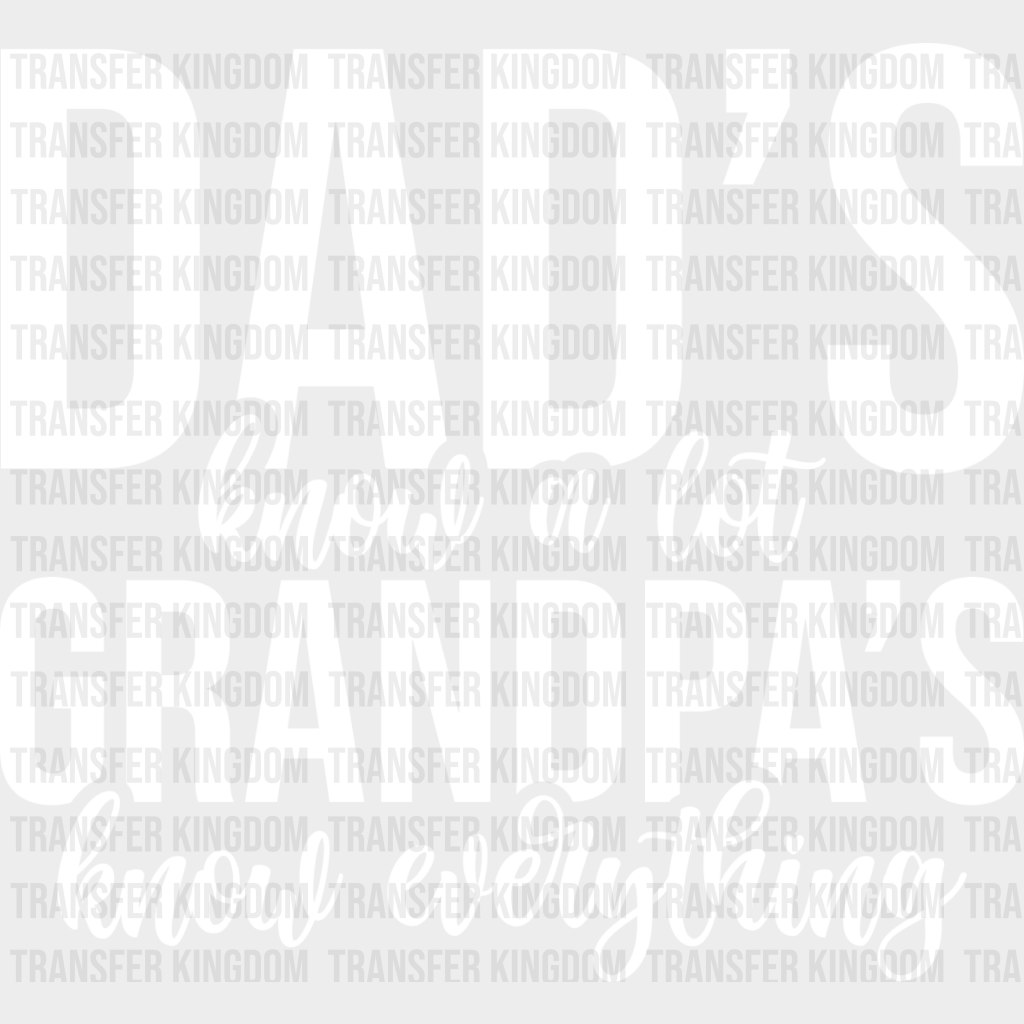 Grandpa’s Know Everything - Grandpa Dtf Heat Transfer Unisex S & M (10’’) / Light Color
