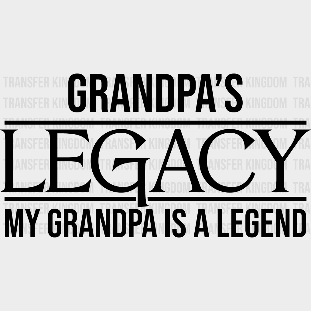 Grandpa’s Legacy - Grandpa Dtf Heat Transfer Unisex S & M (10’’) / Dark Color Design See Imaging