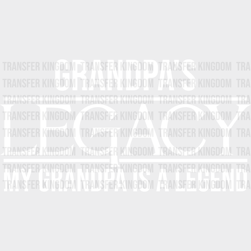 Grandpa’s Legacy - Grandpa Dtf Heat Transfer Unisex S & M (10’’) / Light Color Design See Imaging