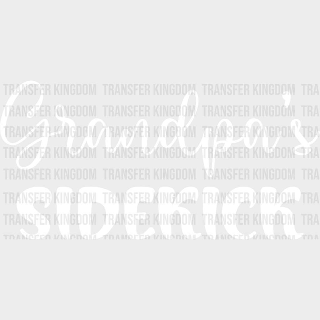 Grandpa’s Sidekick - Grandpa Dtf Heat Transfer Unisex S & M (10’’) / Light Color Design See Imaging